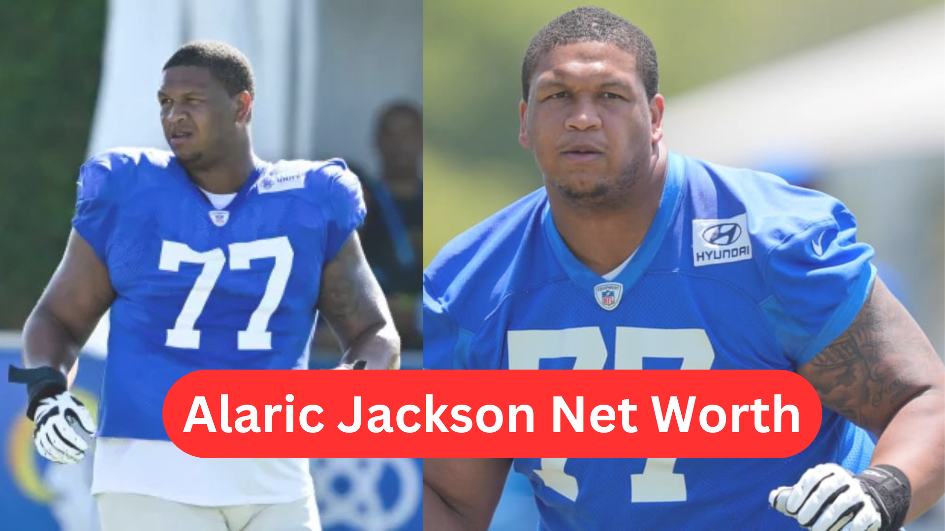 Alaric Jackson Net Worth 2024 The Rams’ Left Tackle’s Earnings, Career