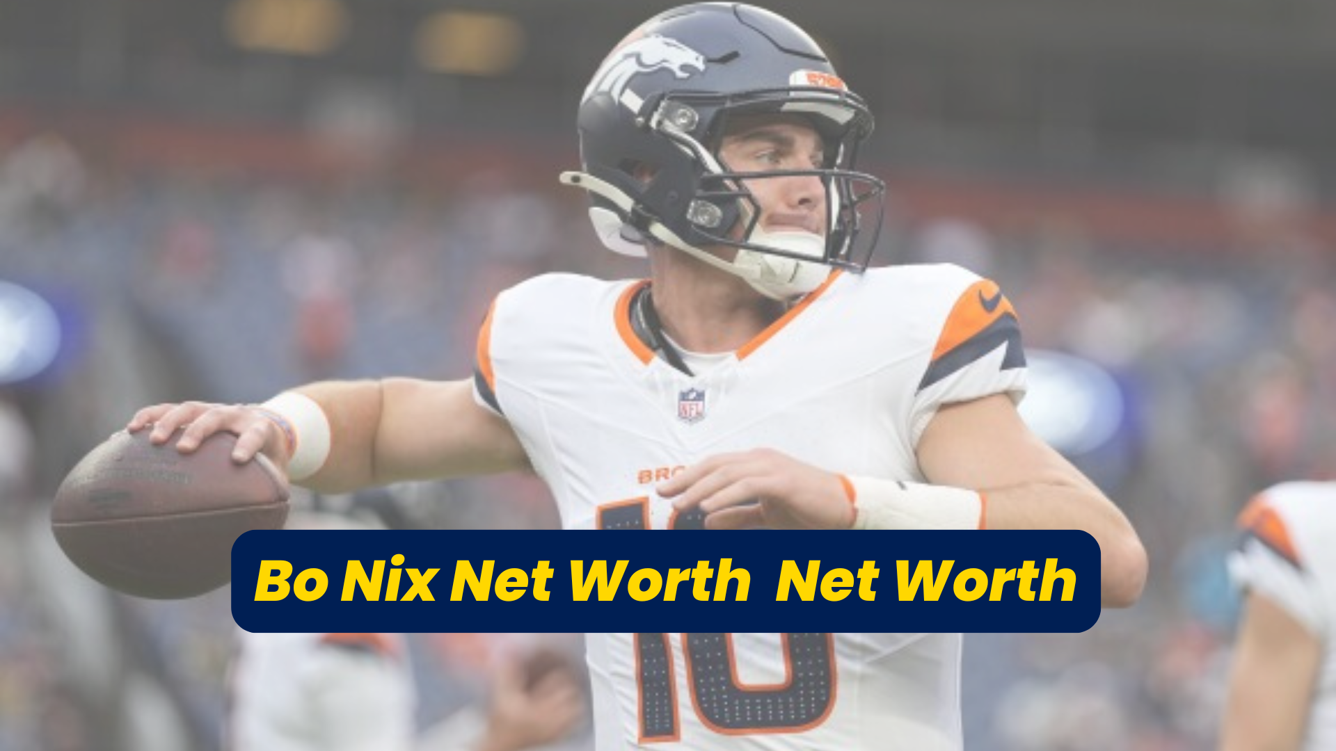 Bo Nix Net Worth in 2025: A Promising NFL Quarterback & Contract